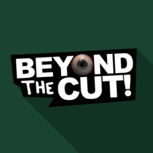 BEYOND THE CUT!