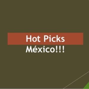 HOT PICKS MEXICO!!!!🤑🤑🤑🤑🔞🔞🎲🎲