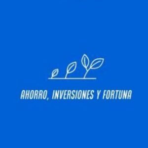 Ahorro, Inversiones y Fortuna