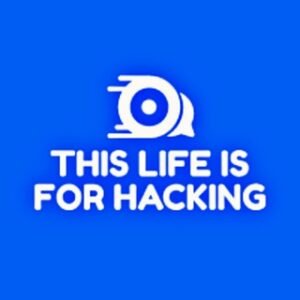 This Life Is For Hacking